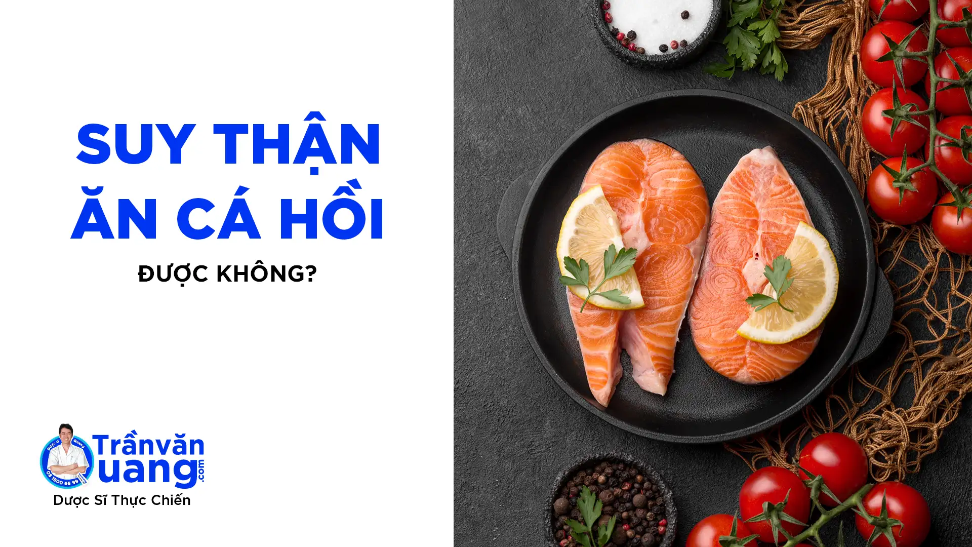 Suy thận ăn cá hồi được không? Lợi ích và lưu ý quan trọng người bệnh cần biết