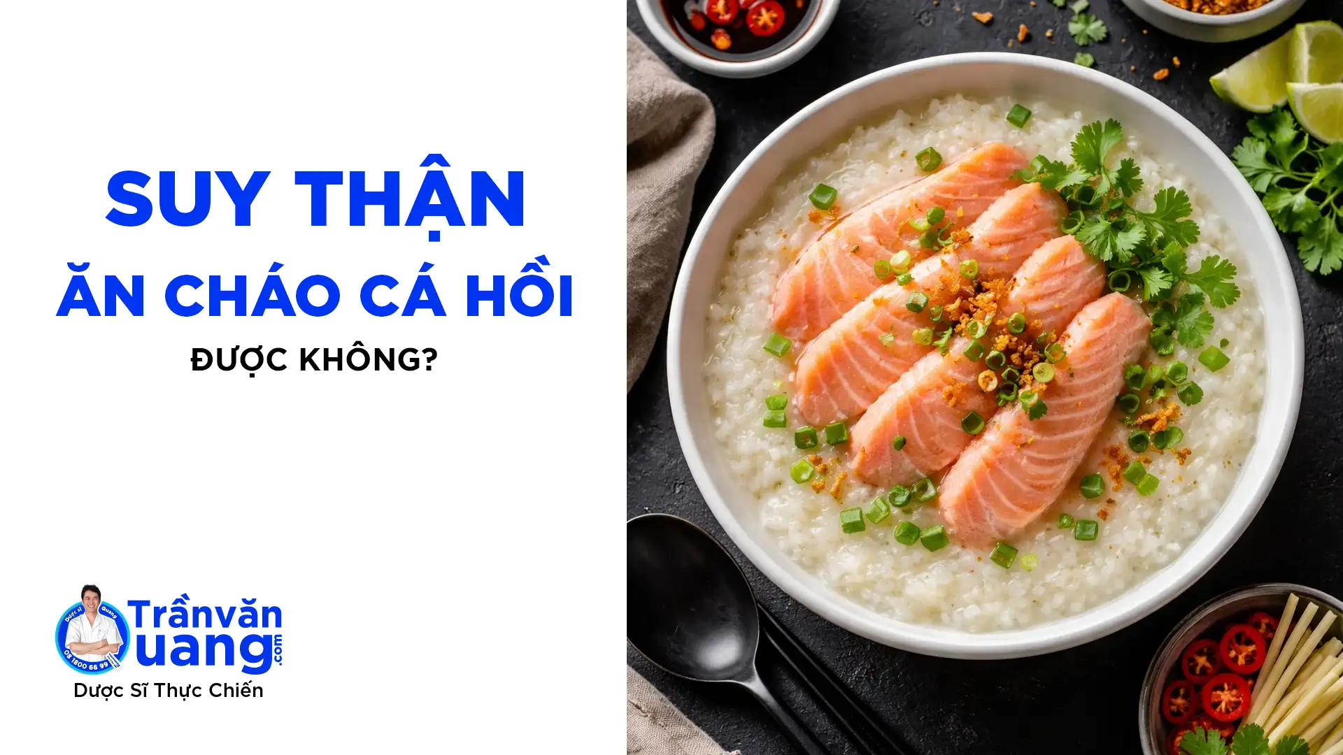 Suy thận mạn ăn cháo cá hồi được không? Ăn như thế nào để không hại thận?