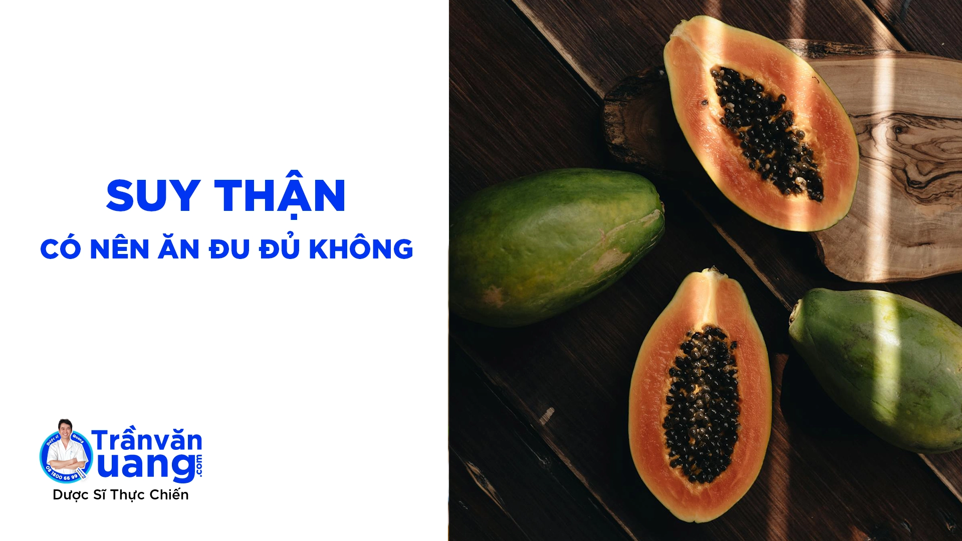 Người suy thận mạn có nên ăn đu đủ? Phân tích lợi ích và rủi ro cần biết