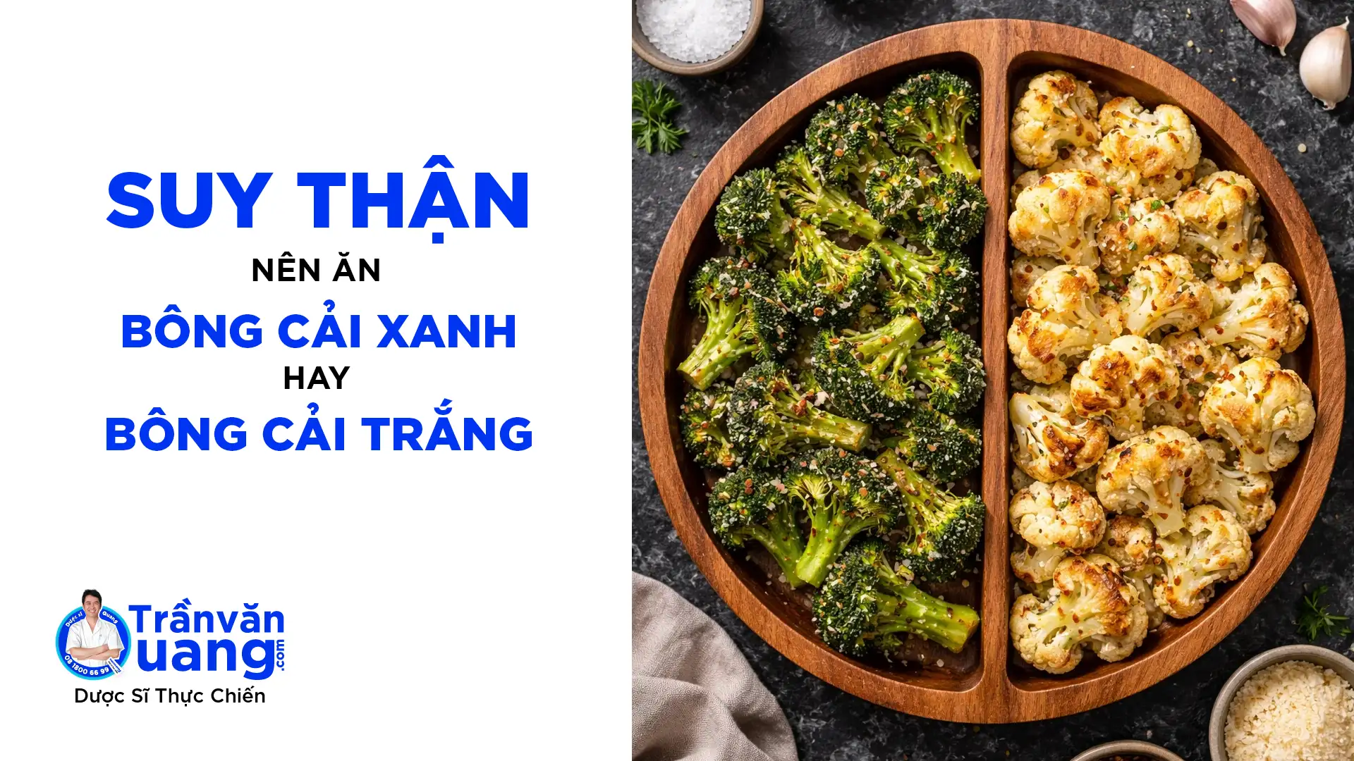 Bông cải xanh hay bông cải trắng: Người bệnh thận nên chọn loại nào tốt cho thận?