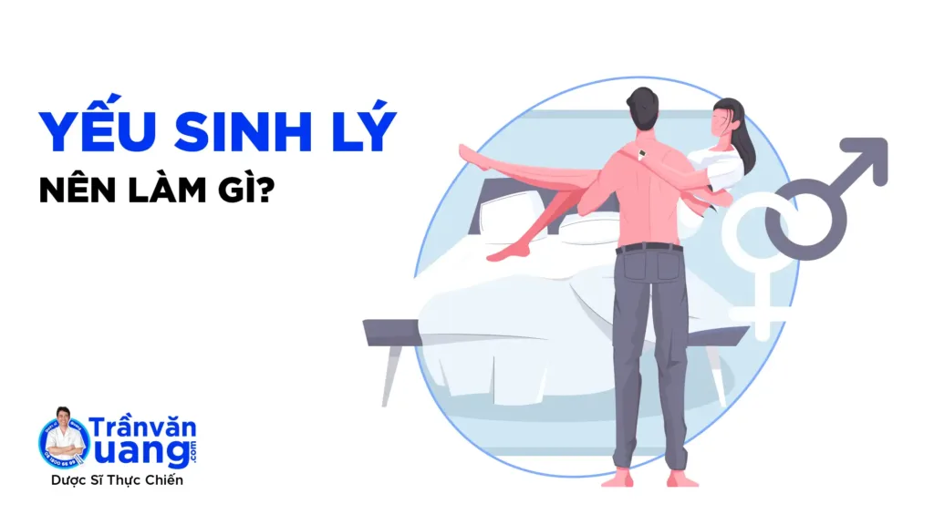 YẾU SINH LÝ: Nguyên nhân, dấu hiệu và cách phòng ngừa!