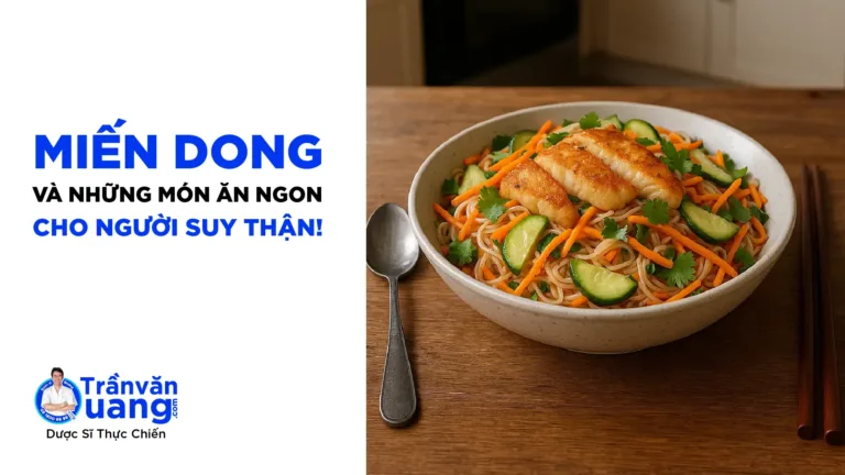 Gợi ý thực đơn cho người suy thận giai đoạn 3 từ miến dong