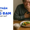 Suy thận nên ăn gì và cần kiêng đạm đúng hay sai?